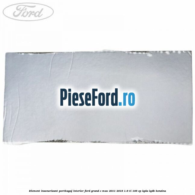 Element insonorizant portbagaj interior Ford Grand C-Max 2011-2015 1.6 Ti 105 cp IQDA, IQDB benzina
