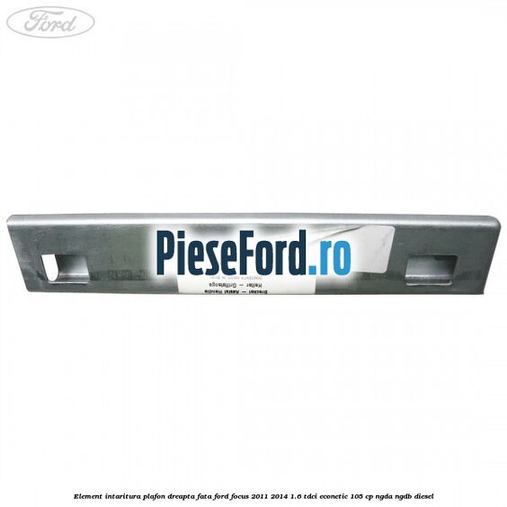 Element intaritura plafon dreapta fata Ford Focus 2011-2014 1.6 TDCi ECOnetic 105 cp NGDA, NGDB diesel