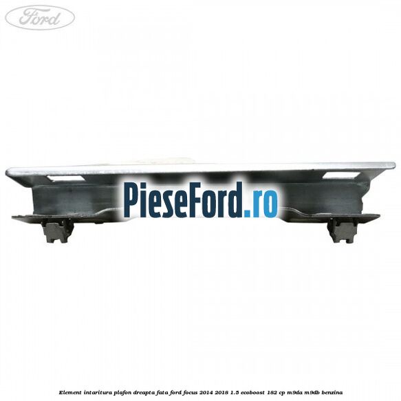 Element intaritura plafon dreapta fata Ford Focus 2014-2018 1.5 EcoBoost 182 cp M9DA, M9DB benzina