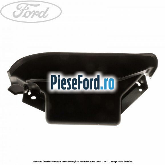 Element interior carcasa aeroterma Ford Mondeo 2008-2014 1.6 Ti 110 cp Element interior carcasa aeroterma Ford Mondeo 2008-2014 1.6 Ti 110 cp RHBA benzina