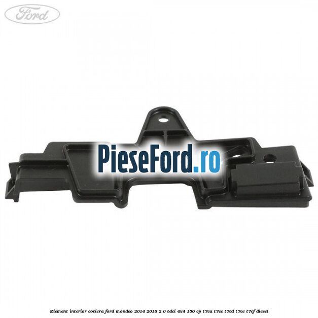 Element interior cotiera Ford Mondeo 2014-2018 2.0 TDCi 4x4 150 cp Element interior cotiera Ford Mondeo 2014-2018 2.0 TDCi 4x4 150 cp T7CA, T7CC, T7CD, T7CE, T7CF diesel