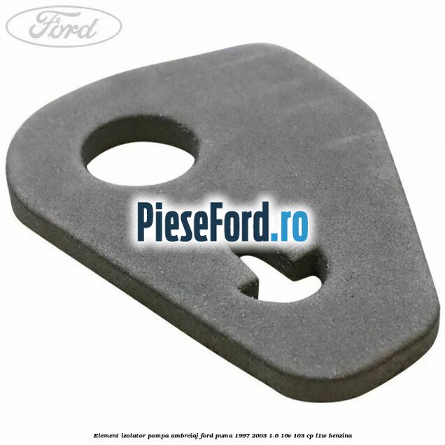 Element izolator pompa ambreiaj Ford Puma 1997-2003 1.6 16V 103 cp L1W benzina