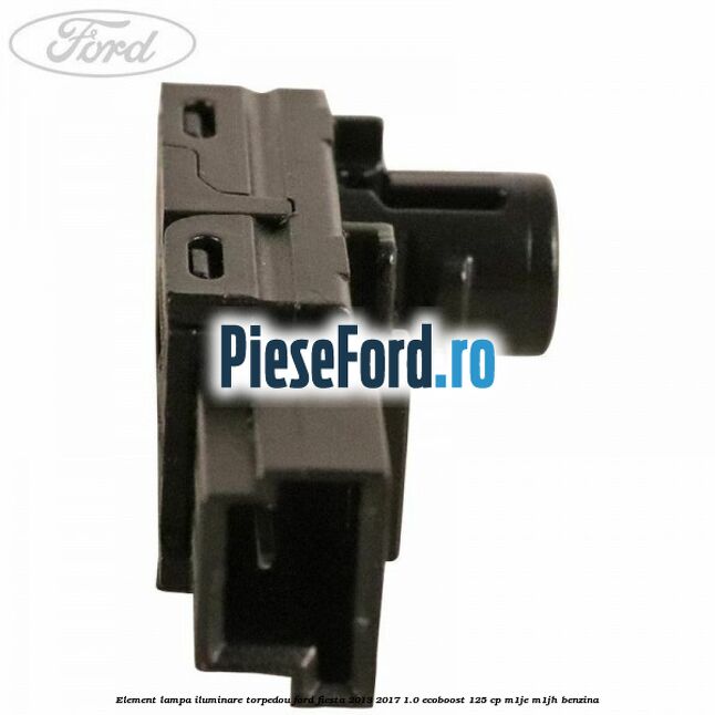 Element lampa iluminare torpedou Ford Fiesta 2013-2017 1.0 EcoBoost 125 cp M1JE, M1JH benzina