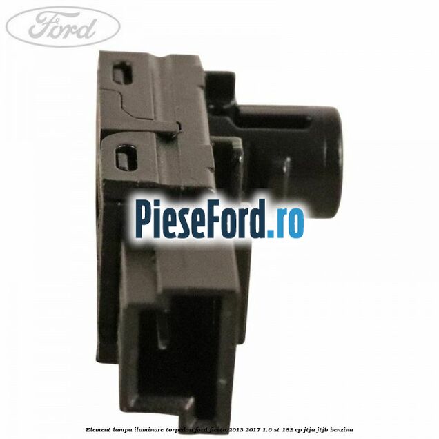 Element lampa iluminare torpedou Ford Fiesta 2013-2017 1.6 ST 182 cp JTJA, JTJB benzina