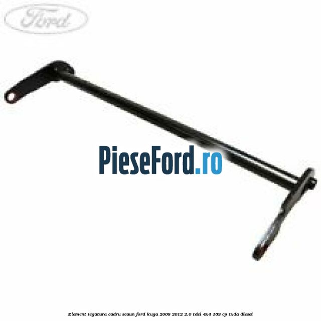 Element legatura cadru scaun Ford Kuga 2008-2012 2.0 TDCI 4x4 163 cp TXDA diesel