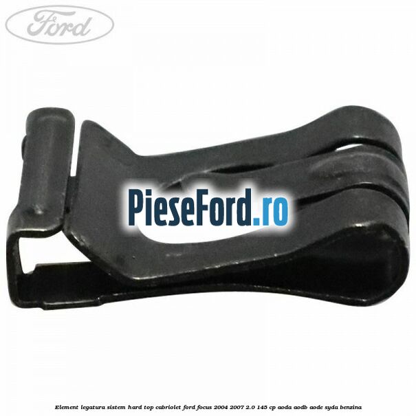 Element legatura sistem hard top cabriolet Ford Focus 2004-2007 2.0 145 cp AODA, AODB, AODE, SYDA benzina