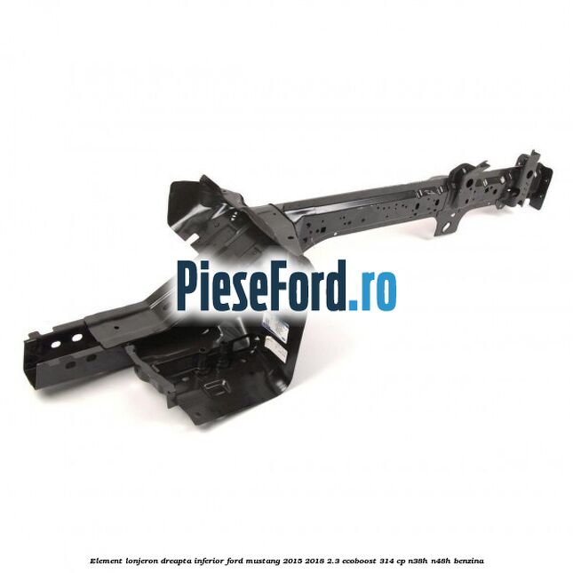 Element lonjeron dreapta inferior Ford Mustang 2015-2018 2.3 EcoBoost 314 cp N38H, N48H benzina