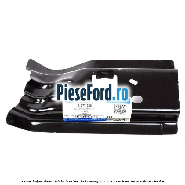 Element lonjeron dreapta inferior la radiator Ford Mustang 2015-2018 2.3 EcoBoost 314 cp N38H, N48H benzina
