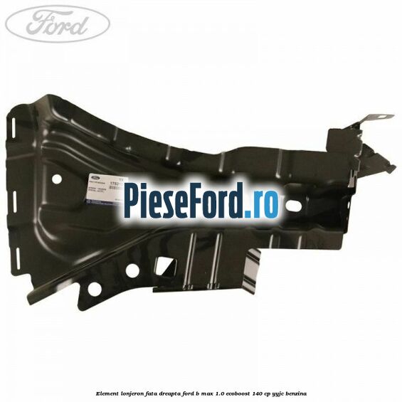 Element lonjeron fata dreapta Ford B-Max 1.0 EcoBoost 140 cp YYJC benzina