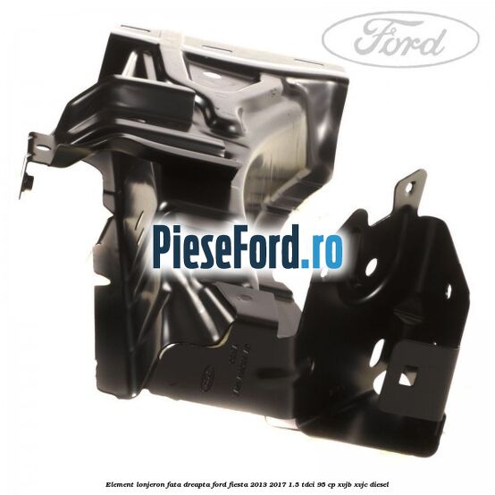 Element lonjeron fata dreapta Ford Fiesta 2013-2017 1.5 TDCi 95 cp XVJB, XVJC diesel
