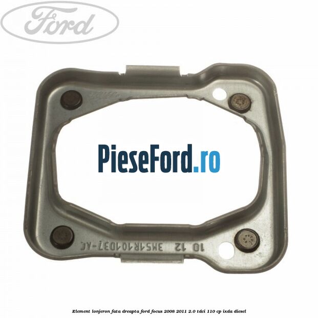 Element lonjeron fata dreapta Ford Focus 2008-2011 2.0 TDCi 110 cp IXDA diesel