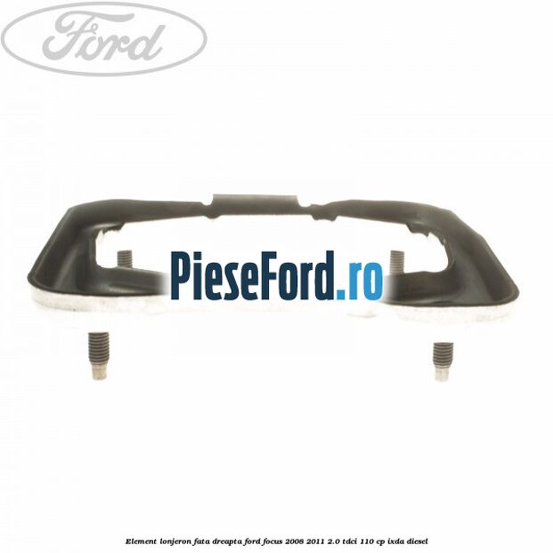 Element lonjeron fata dreapta Ford Focus 2008-2011 2.0 TDCi 110 cp IXDA diesel