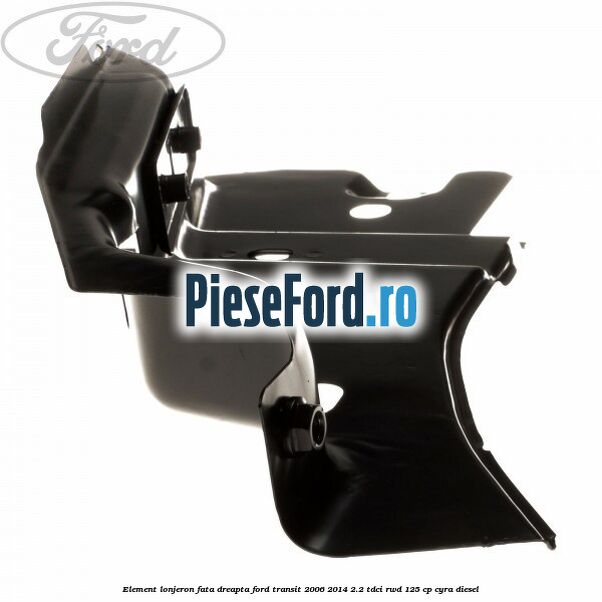 Element lonjeron fata dreapta Ford Transit 2006-2014 2.2 TDCi RWD 125 cp CYRA diesel