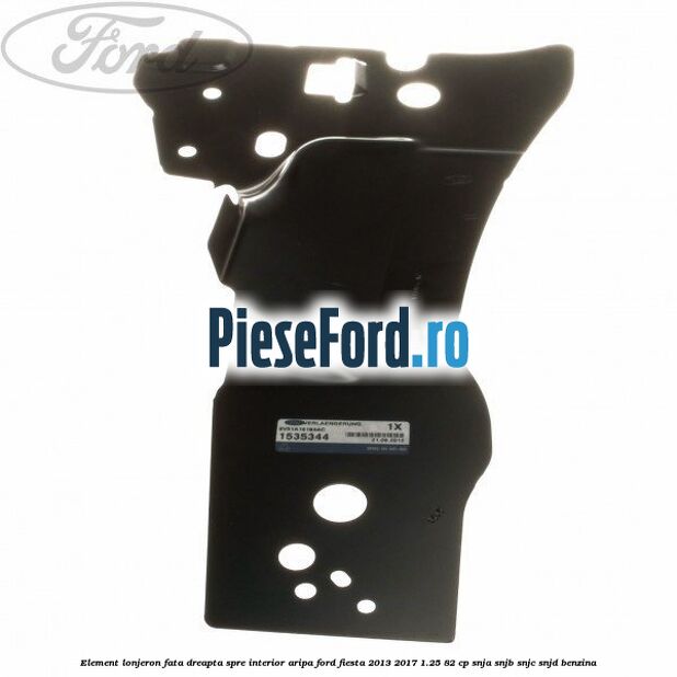 Element lonjeron fata dreapta spre interior aripa Ford Fiesta 2013-2017 1.25 82 cp SNJA, SNJB, SNJC, SNJD benzina