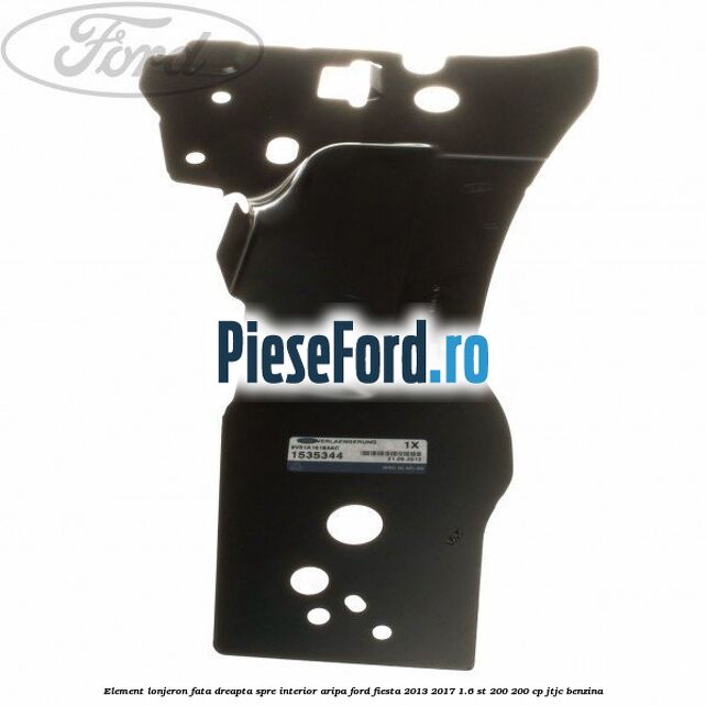 Element lonjeron fata dreapta spre interior aripa Ford Fiesta 2013-2017 1.6 ST 200 200 cp JTJC benzina