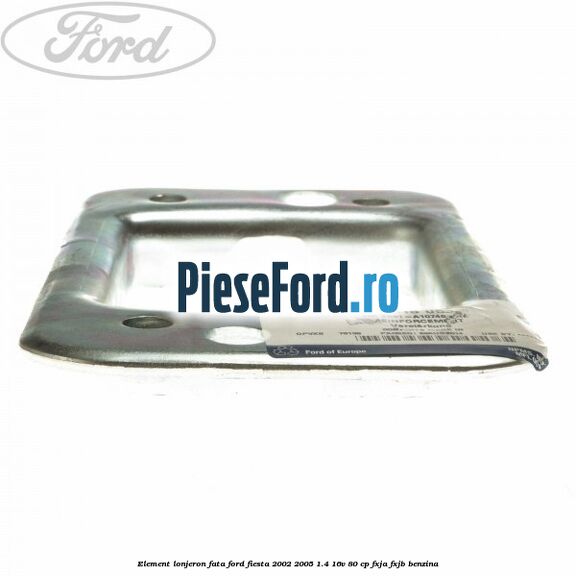 Element lonjeron fata Ford Fiesta 2002-2005 1.4 16V 80 cp Element lonjeron fata Ford Fiesta 2002-2005 1.4 16V 80 cp FXJA, FXJB benzina