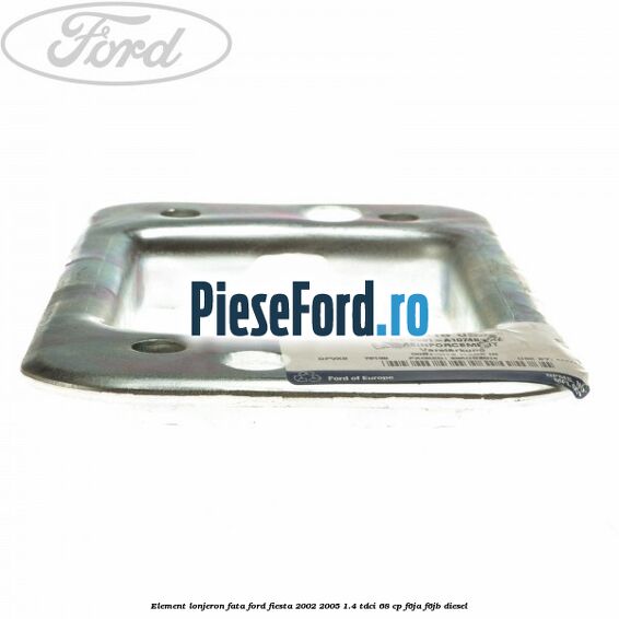 Element lonjeron fata Ford Fiesta 2002-2005 1.4 TDCi 68 cp Element lonjeron fata Ford Fiesta 2002-2005 1.4 TDCi 68 cp F6JA, F6JB diesel