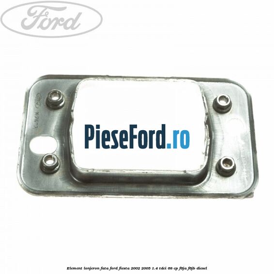 Element lonjeron fata Ford Fiesta 2002-2005 1.4 TDCi 68 cp Element lonjeron fata Ford Fiesta 2002-2005 1.4 TDCi 68 cp F6JA, F6JB diesel