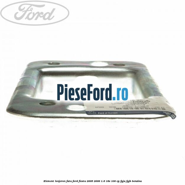 Element lonjeron fata Ford Fiesta 2005-2008 1.6 16V 100 cp FYJA, FYJB benzina