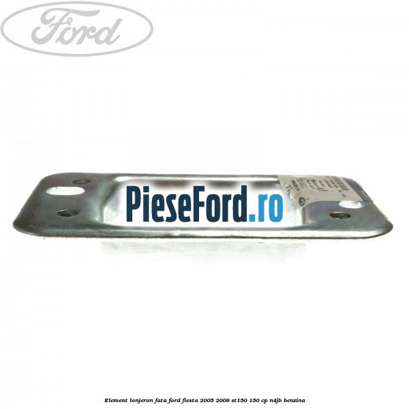 Element lonjeron fata Ford Fiesta 2005-2008 ST150 150 cp N4JB benzina