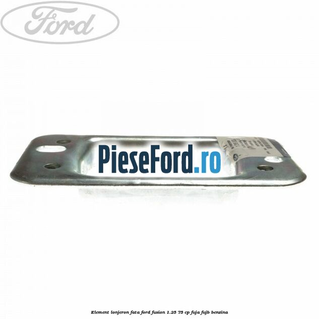 Element lonjeron fata Ford Fusion 1.25 75 cp FUJA, FUJB benzina