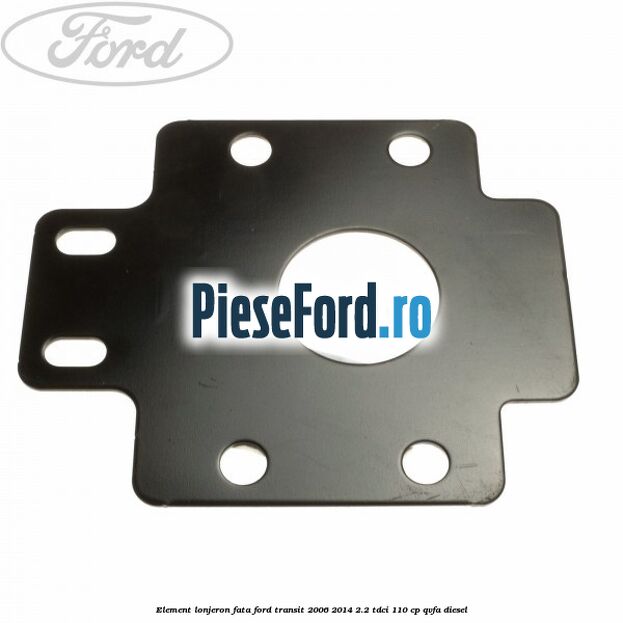 Element lonjeron fata Ford Transit 2006-2014 2.2 TDCi 110 cp Element lonjeron fata Ford Transit 2006-2014 2.2 TDCi 110 cp QVFA diesel
