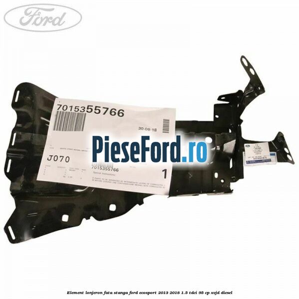 Element lonjeron fata stanga Ford EcoSport 2013-2018 1.5 TDCi 95 cp XVJD diesel