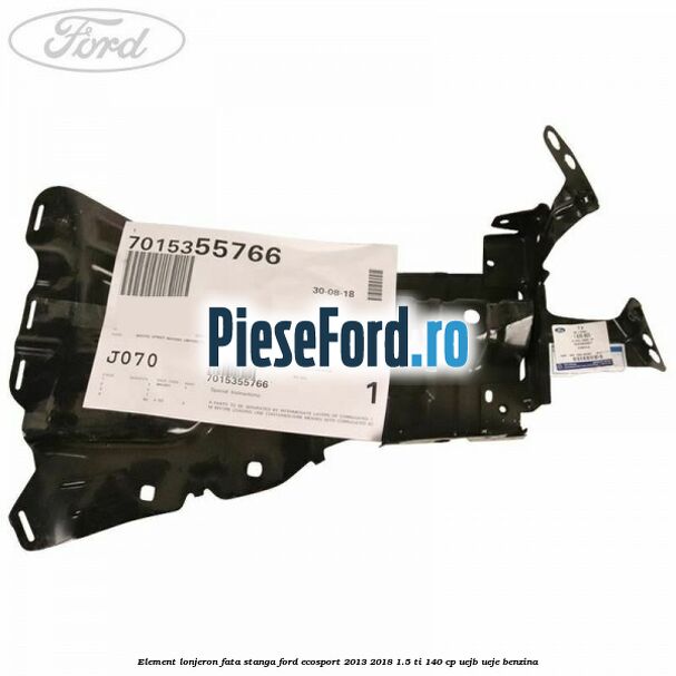 Element lonjeron fata stanga Ford EcoSport 2013-2018 1.5 Ti 140 cp Element lonjeron fata stanga Ford EcoSport 2013-2018 1.5 Ti 140 cp UEJB, UEJE benzina