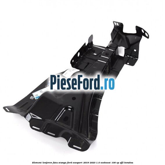 Element lonjeron fata stanga Ford EcoSport 2019-2023 1.0 EcoBoost 100 cp SFJL benzina