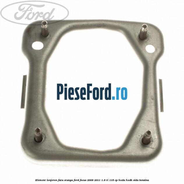Element lonjeron fata stanga Ford Focus 2008-2011 1.6 Ti 115 cp Element lonjeron fata stanga Ford Focus 2008-2011 1.6 Ti 115 cp HXDA, HXDB, SIDA benzina