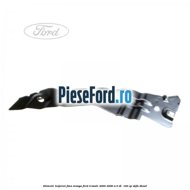 Element lonjeron fata stanga Ford Transit 2000-2006 2.0 DI  100 cp ABFA diesel