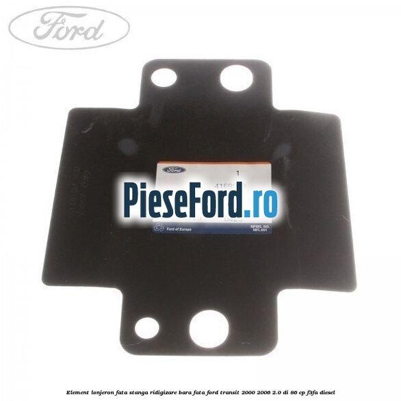 Element lonjeron fata stanga ridigizare bara fata Ford Transit 2000-2006 2.0 DI 86 cp F3FA diesel