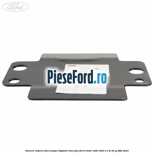 Element lonjeron fata stanga ridigizare bara fata Ford Transit 2000-2006 2.0 DI 86 cp F3FA diesel