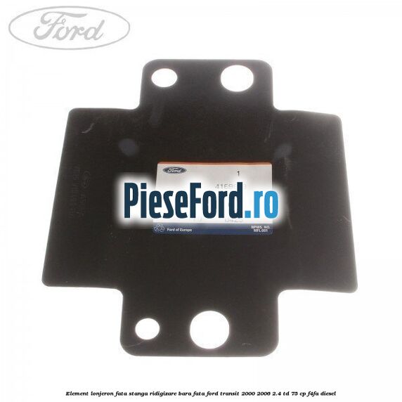Element lonjeron fata stanga ridigizare bara fata Ford Transit 2000-2006 2.4 TD 75 cp F4FA diesel