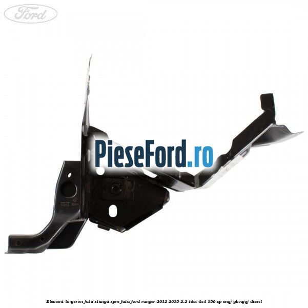 Element lonjeron fata stanga spre fata Ford Ranger 2012-2015 2.2 TDCi 4x4 150 cp ENQJ, GBVAJQJ diesel