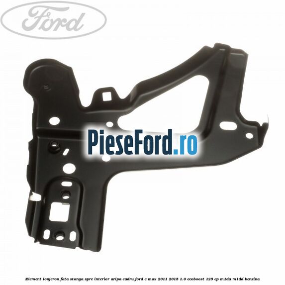 Element lonjeron fata stanga spre interior aripa cadru Ford C-Max 2011-2015 1.0 EcoBoost 125 cp M1DA, M1DD benzina