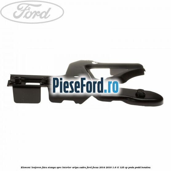 Element lonjeron fata stanga spre interior aripa cadru Ford Focus 2014-2018 1.6 Ti 125 cp PNDA, PNDD benzina