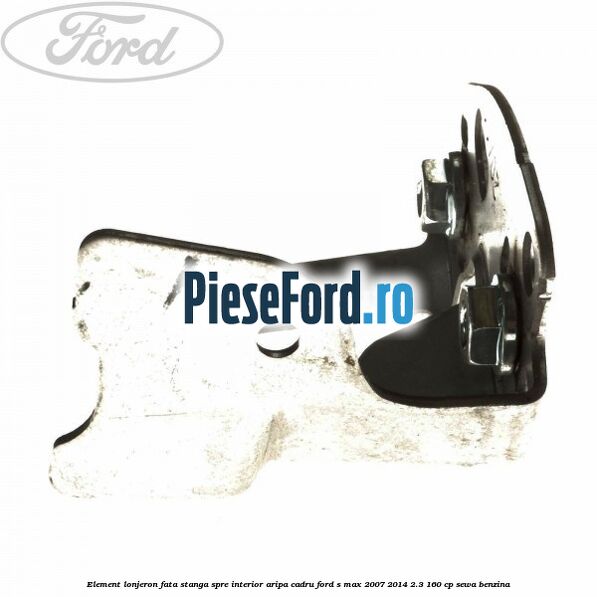 Element lonjeron fata stanga spre interior aripa cadru Ford S-Max 2007-2014 2.3 160 cp SEWA benzina