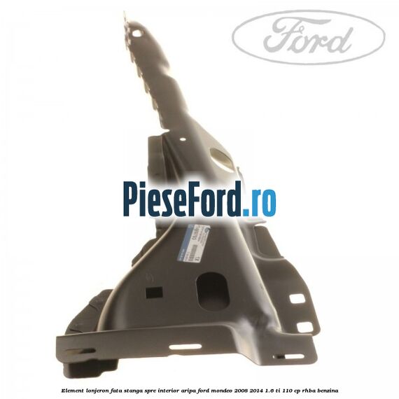 Element lonjeron fata stanga spre interior aripa Ford Mondeo 2008-2014 1.6 Ti 110 cp RHBA benzina