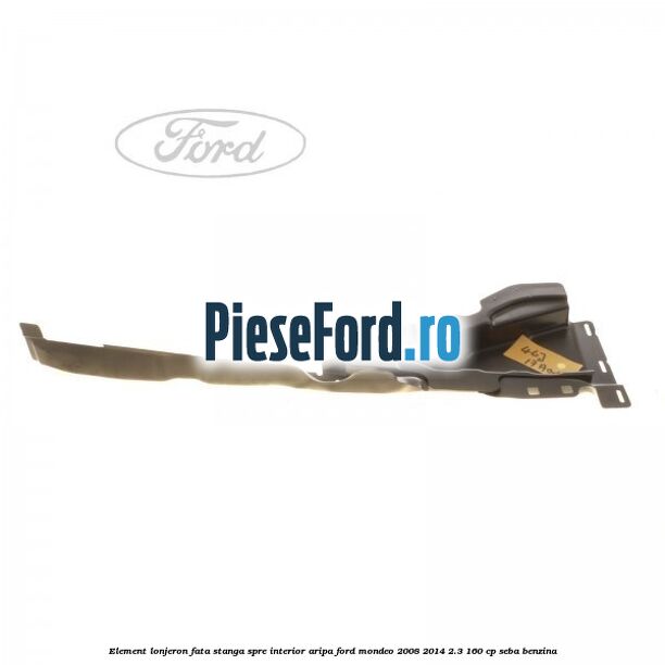 Element lonjeron fata stanga spre interior aripa Ford Mondeo 2008-2014 2.3 160 cp SEBA benzina