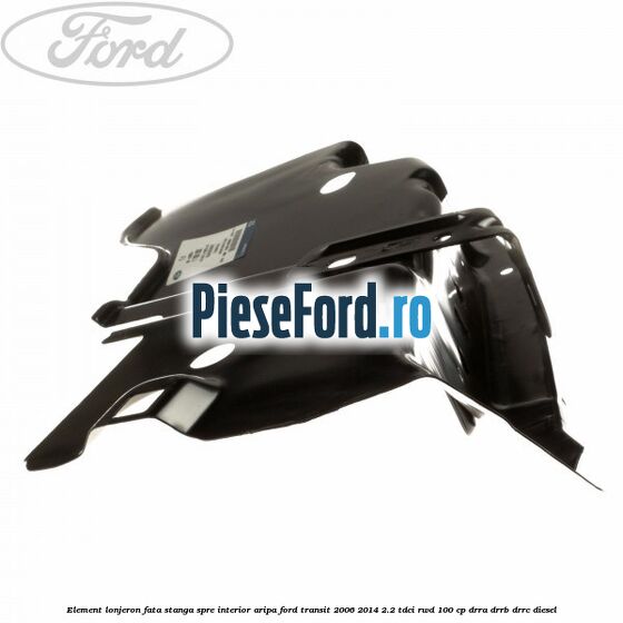 Element lonjeron fata stanga spre interior aripa Ford Transit 2006-2014 2.2 TDCi RWD 100 cp DRRA, DRRB, DRRC diesel