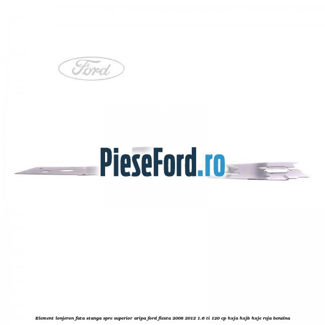 Element lonjeron fata stanga spre superior aripa Ford Fiesta 2008-2012 1.6 Ti 120 cp HXJA, HXJB, HXJE, RVJA benzina