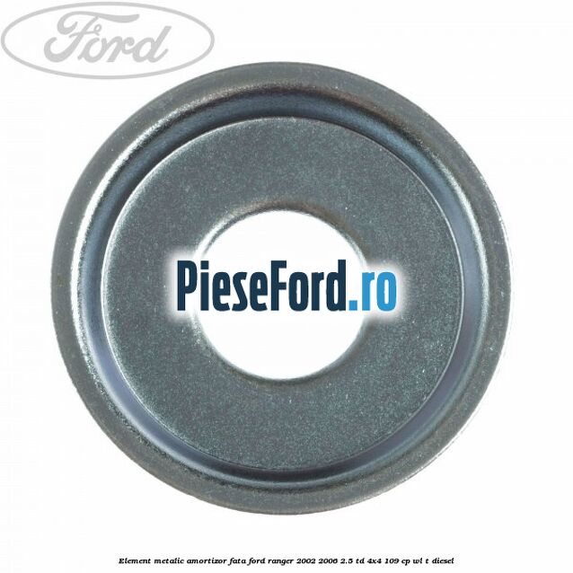 Element metalic amortizor fata Ford Ranger 2002-2006 2.5 TD 4x4 109 cp WL-T diesel