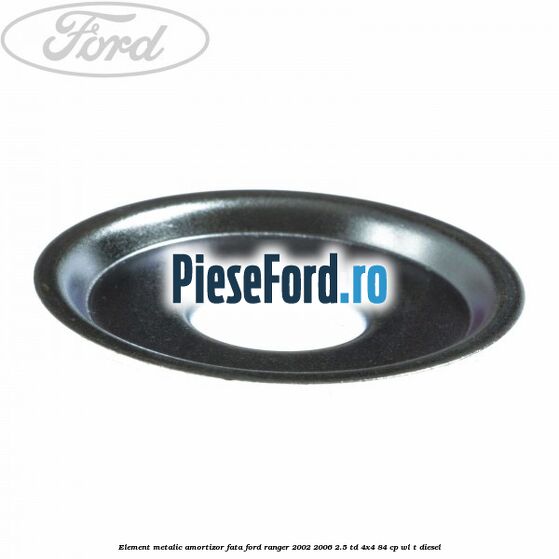 Element metalic amortizor fata Ford Ranger 2002-2006 2.5 TD 4x4 84 cp Element metalic amortizor fata Ford Ranger 2002-2006 2.5 TD 4x4 84 cp WL-T diesel