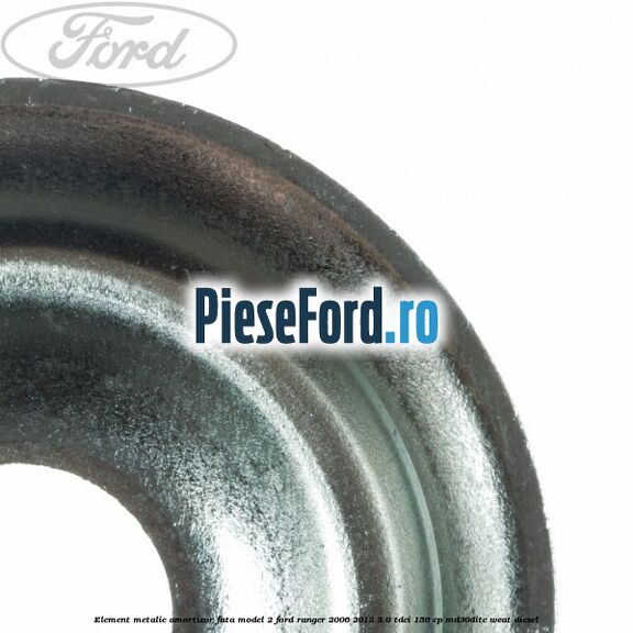 Element metalic amortizor fata model 2 Ford Ranger 2006-2012 3.0 TDCi 156 cp MD30DITC, WEAT diesel