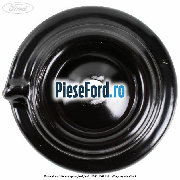 Element metalic arc spate Ford Fiesta 1996-2001 1.8 D 60 cp Element metalic arc spate Ford Fiesta 1996-2001 1.8 D 60 cp RTJ, RTK diesel