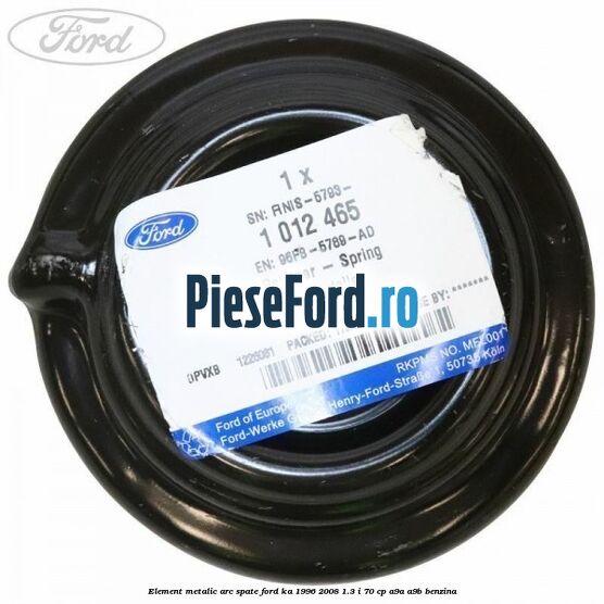 Element metalic arc spate Ford Ka 1996-2008 1.3 i 70 cp A9A, A9B benzina