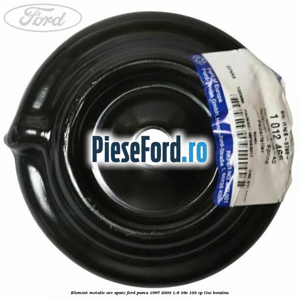 Element metalic arc spate Ford Puma 1997-2003 1.6 16V 103 cp Element metalic arc spate Ford Puma 1997-2003 1.6 16V 103 cp L1W benzina