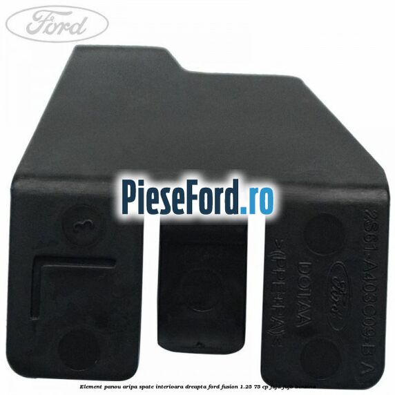 Element panou aripa spate interioara dreapta Ford Fusion 1.25 75 cp FUJA, FUJB benzina
