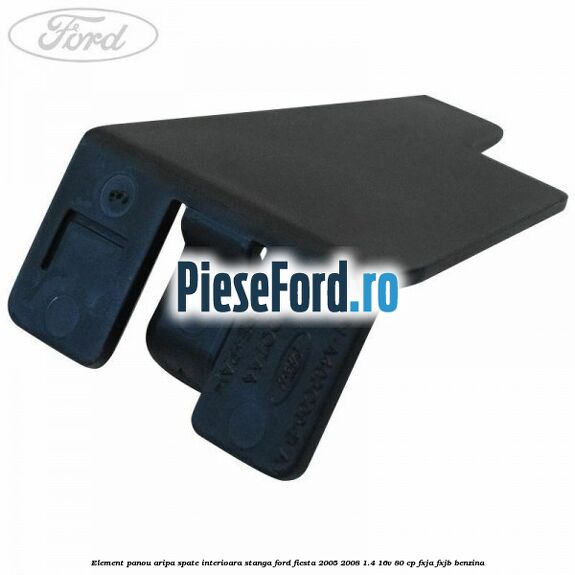 Element panou aripa spate interioara stanga Ford Fiesta 2005-2008 1.4 16V 80 cp Element panou aripa spate interioara stanga Ford Fiesta 2005-2008 1.4 16V 80 cp FXJA, FXJB benzina